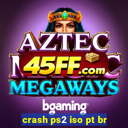 crash ps2 iso pt br